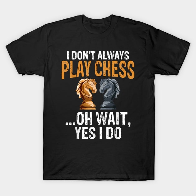 I don't play chess Funny chess quote T-Shirt by Planet of Tees